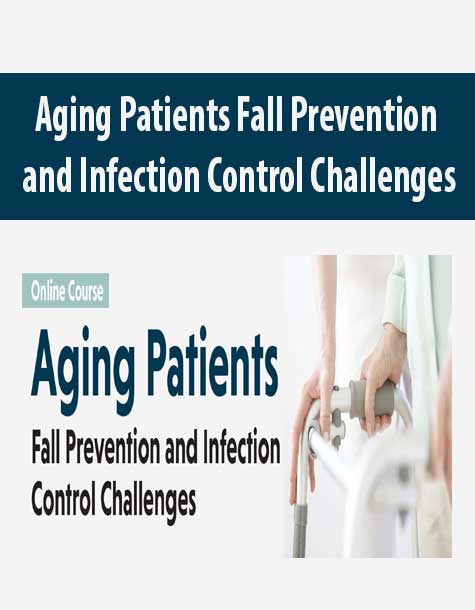 Aging Patients Fall Prevention and Infection Control Challenges