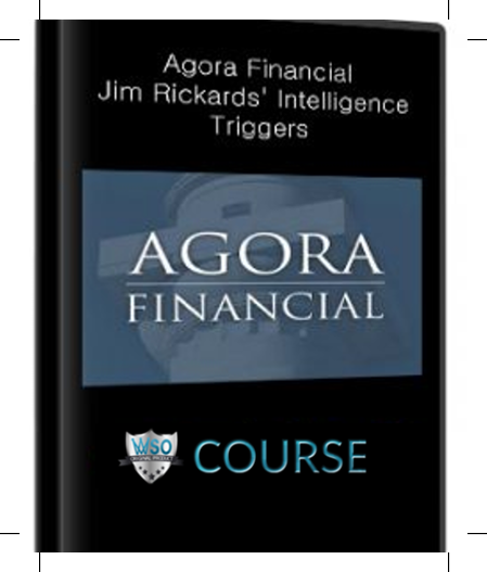 agora-financial-jim-rickards-intelligence-triggers