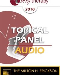 BT10 Topical Panel 09 - Essential Aspects of Brief Therapy - Steve Andreas, MA, Sue Johnson, EdD, Michael Yapko, PhD