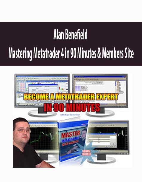 Alan Benefield - Mastering Metatrader 4 in 90 Minutes & Members Site