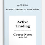 Alan-Hull-–-Active-Trading-Course-Notes