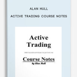 Alan Hull – Active Trading Course Notes
