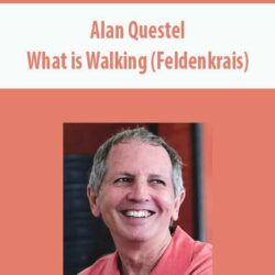 Alan Questel - What is Walking (Feldenkrais)