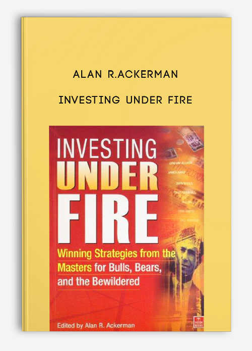 Alan R.Ackerman – Investing Under Fire Alan R.Ackerman – Investing Under Fire