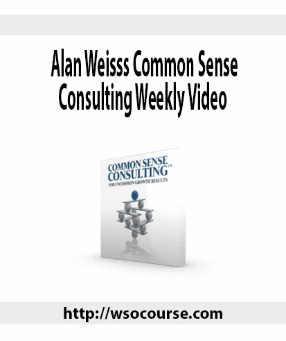 alan-weisss-common-sense-consulting-weekly-video