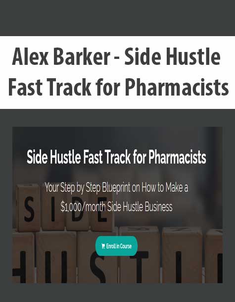 Alex Barker - Side Hustle Fast Track for Pharmacists