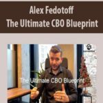 alex-fedotoff-the-ultimate-cbo-blueprint-1.jpg