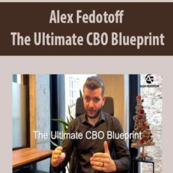 Alex Fedotoff – The Ultimate CBO Blueprint