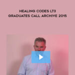 Alexander-Loyd-Healing-Codes-LT3-Graduates-Call-Archive-2015