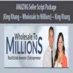 AMAZING-Seller-Script-Package-(King-Khang-–-Wholesale-to-Millions)-–-King-Khang