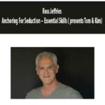 Anchoring For Seduction – Essential Skills ( presents Tom & Kim) by Ross Jeffries