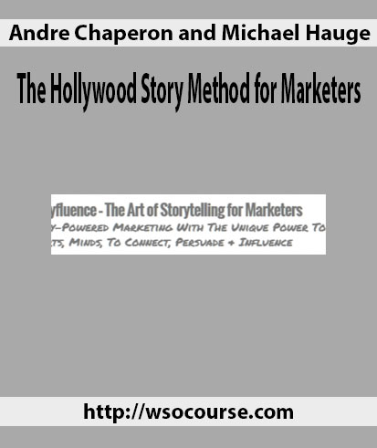 andre-chaperon-and-michael-hauge-the-hollywood-story-method-for-marketers