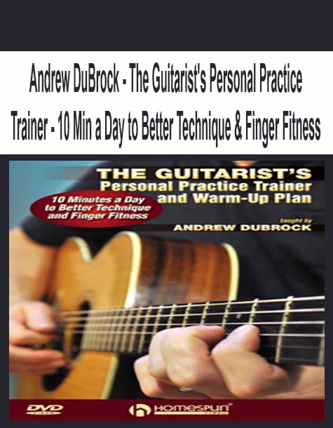 Andrew-DuBrock-The-Guitarist's-Personal-Practice-Trainer-10-Min-a-Day-to-Better-Technique-&-Finger-Fitness Andrew DuBrock - The Guitarist's Personal Practice Trainer - 10 Min a Day to Better Technique & Finger Fitness