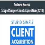 Andrew-Kroeze-Stupid-Simple-Client-Acquisition(2018)