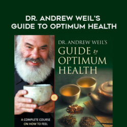 Andrew Weil – DR. ANDREW WEIL’S GUIDE TO OPTIMUM HEALTH