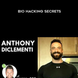 Anthony Di Clementi - Bio Hacking Secrets, Pt. 1