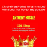 Anthony-Hustle-SDL-King-A-Step-by-step-Guide-to-Getting-Laid-with-Super-Hot-Women-the-Same-Day