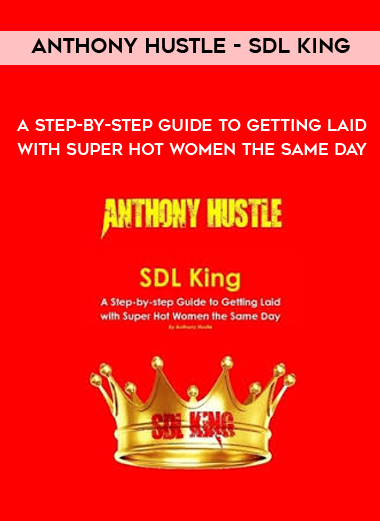 Anthony-Hustle-SDL-King-A-Step-by-step-Guide-to-Getting-Laid-with-Super-Hot-Women-the-Same-Day Anthony Hustle – SDL King – A Step-by-step Guide to Getting Laid with Super Hot Women the Same Day