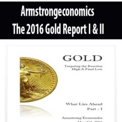 Armstrongeconomics - The 2016 Gold Report I & II