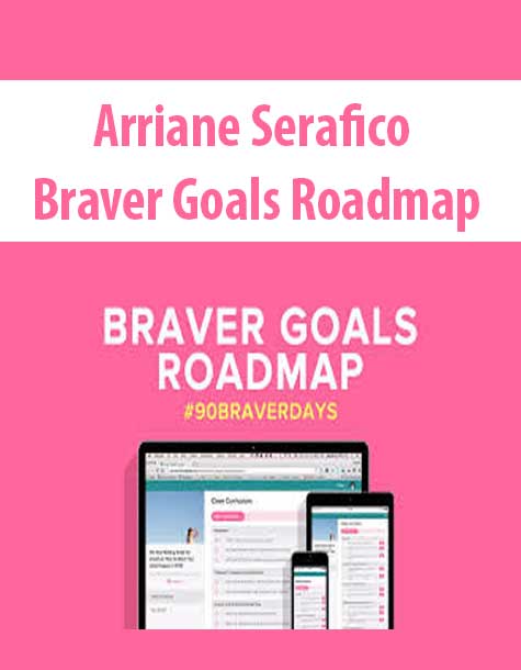 arriane-serafico-braver-goals-roadmap.jpg Arriane Serafico - Braver Goals Roadmap