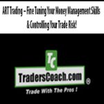 ART-Trading-Fine-Tuning-Your-Money-Management-Skills-Controlling-Your-Trade-Risk