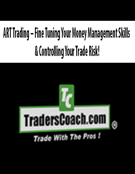 ART Trading - Fine Tuning Your Money Management Skills & Controlling Your Trade Risk