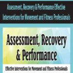 Assessment, Recovery & Performance Effective Interventions for Movement and Fitness Professionals