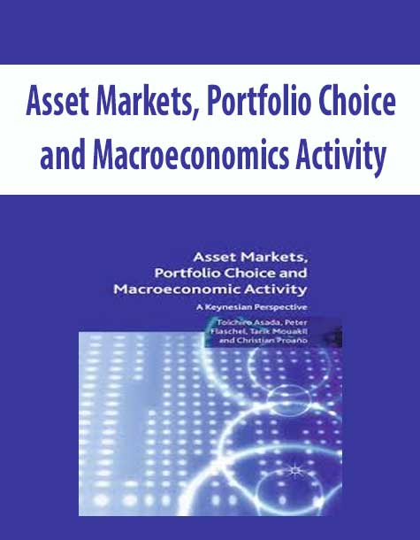 Toichiro Asadra, Peter Flaschel, etc – Asset Markets, Portfolio Choice and Macroeconomics Activity