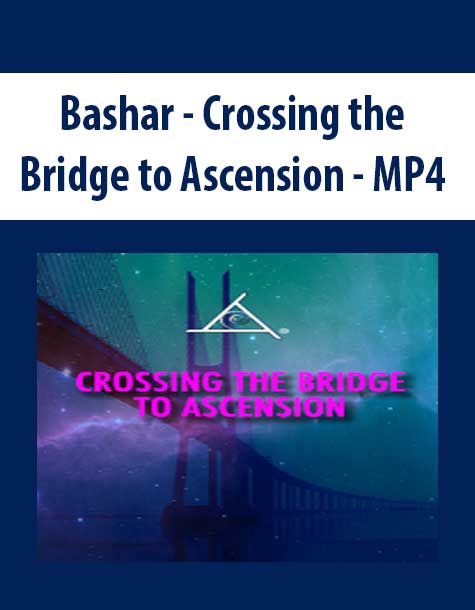 Bashar - Crossing the Bridge to Ascension - MP4