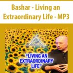 Bashar – Living an Extraordinary Life – MP3