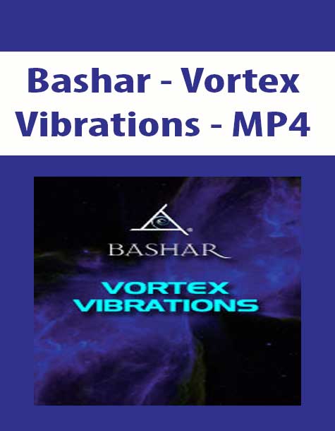 Bashar - Vortex Vibrations - MP4