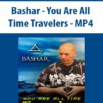 Bashar – You Are All Time Travelers – MP4