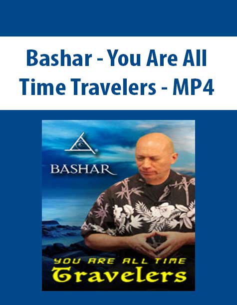 Bashar - You Are All Time Travelers - MP4