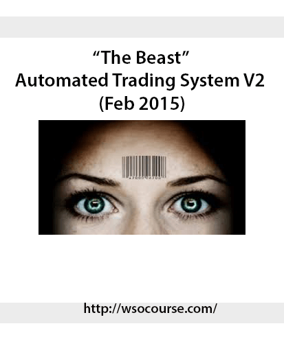 “The Beast” Automated Trading System V2 (Feb 2015)