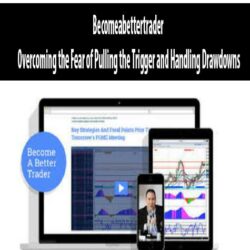 Becomeabettertrader - Overcoming the Fear of Pulling the Trigger and Handling Drawdowns