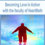 Becoming Love in Action with the faculty of HeartMath