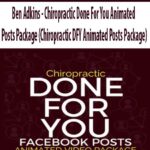Ben-Adkins-Chiropractic-Done-For-You-Animated-Posts-Package-(Chiropractic-DFY-Animated-Posts-Package)
