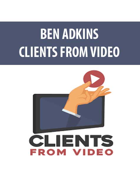 BEN ADKINS – CLIENTS FROM VIDEO