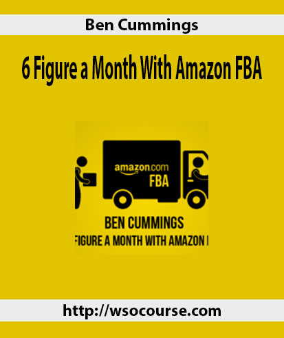 ben-cummings-6-figure-a-month-with-amazon-fba