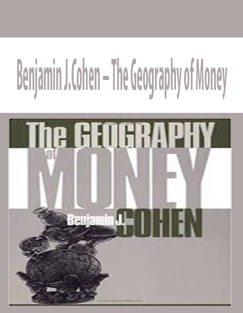 Benjamin J.Cohen – The Geography of Money