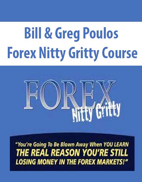 Bill & Greg Poulos - Forex Nitty Gritty Course