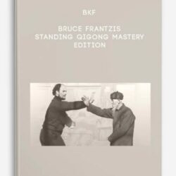 Bruce Frantzis - Standing Qigong mastery edition
