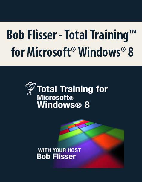 Bob Flisser - Total Training™ for Microsoft® Windows® 8