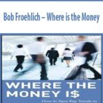 Bob-Froehlich-Where-is-the-Money