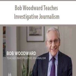 Bob Woodward Teaches Investigative Journalism