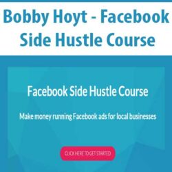 Bobby Hoyt - Facebook Side Hustle Course