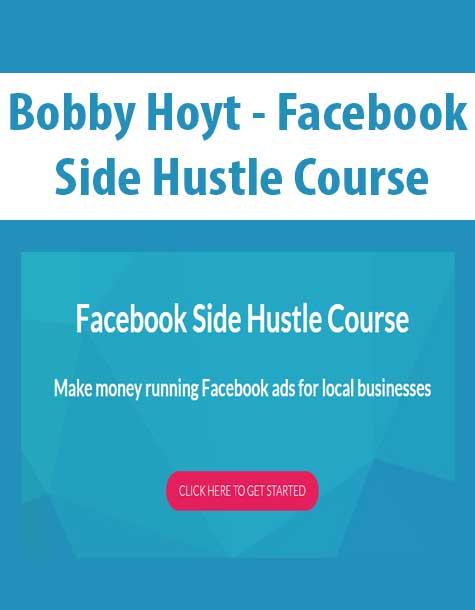 Bobby Hoyt - Facebook Side Hustle Course