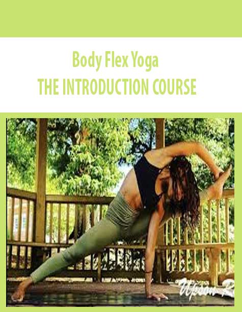 Body Flex Yoga – THE INTRODUCTION COURSE