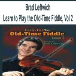 Brad Leftwich – Learn to Play the Old-Time Fiddle, Vol 2