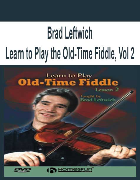 Brad Leftwich - Learn to Play the Old-Time Fiddle, Vol 2